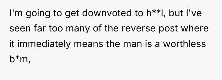 I'm going to get downvoted to h**l, but I've seen...