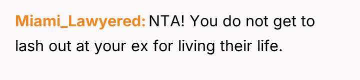 Miami_Lawyered NTA! You do not get to lash out at...