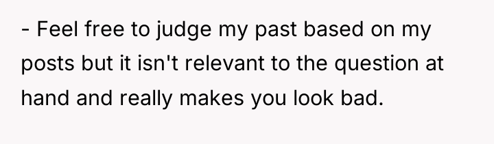- Feel free to judge my past based on my...