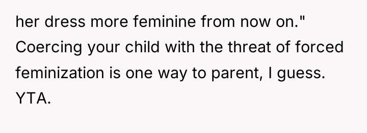 her dress more feminine from now on." Coercing your child...