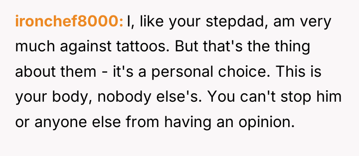 ironchef8000 I, like your stepdad, am very much against tattoos....