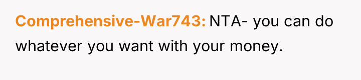 Comprehensive-War743 NTA- you can do whatever you want with your...
