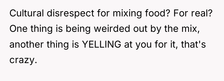 Cultural disrespect for mixing food? For real? One thing is...