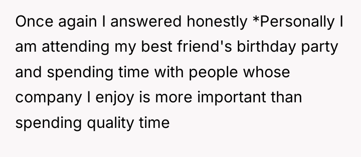 Once again I answered honestly *Personally I am attending my...