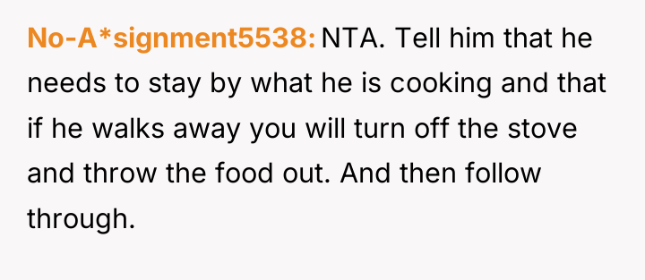 No-A*signment5538 NTA. Tell him that he needs to stay by...