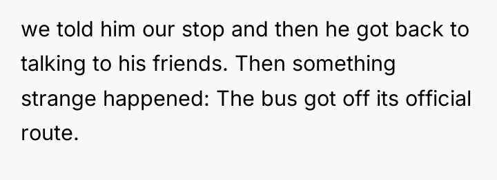 we told him our stop and then he got back...