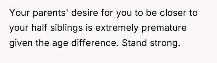 Your parents' desire for you to be closer to your...