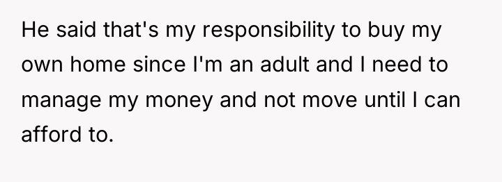 He said that's my responsibility to buy my own home...
