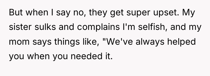 But when I say no, they get super upset. My...