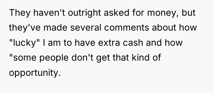 They haven't outright asked for money, but they've made several...