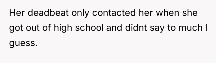 Her deadbeat only contacted her when she got out of...