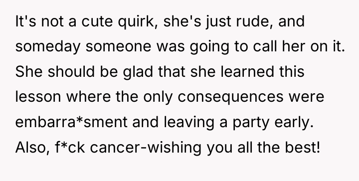 It's not a cute quirk, she's just rude, and someday...