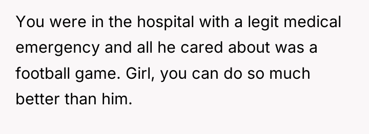 You were in the hospital with a legit medical emergency...