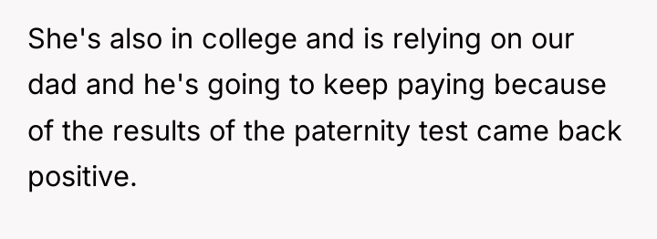 She's also in college and is relying on our dad...