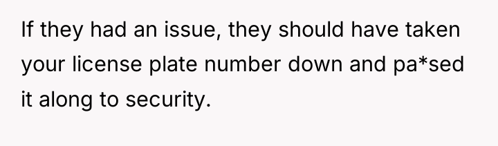 If they had an issue, they should have taken your...