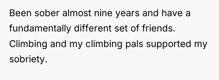 Been sober almost nine years and have a fundamentally different...