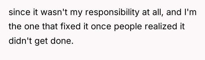 since it wasn't my responsibility at all, and I'm the...