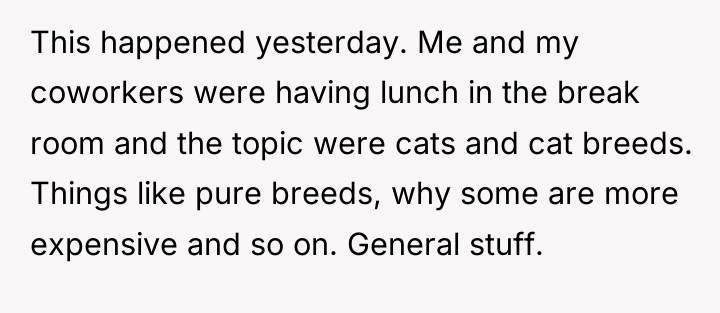 This happened yesterday. Me and my coworkers were having lunch...