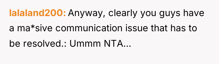 lalaland200 Anyway, clearly you guys have a ma*sive communication issue...