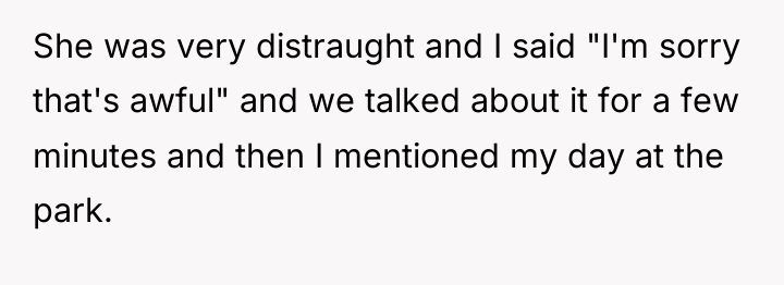 She was very distraught and I said "I'm sorry that's...