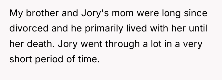 My brother and Jory's mom were long since divorced and...