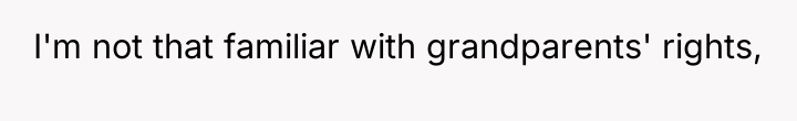 I'm not that familiar with grandparents' rights,
