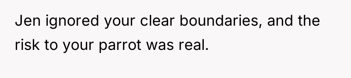 Jen ignored your clear boundaries, and the risk to your...