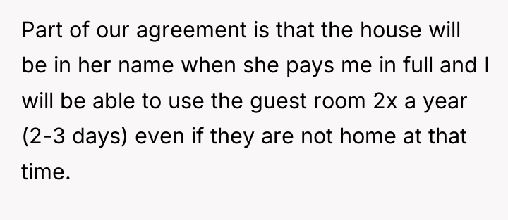 Part of our agreement is that the house will be...