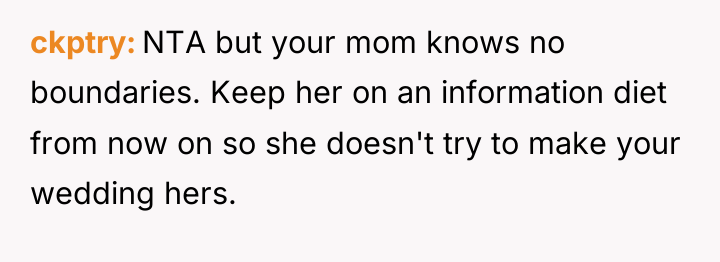 ckptry NTA but your mom knows no boundaries. Keep her...