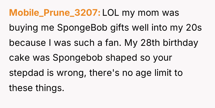 Mobile_Prune_3207 LOL my mom was buying me SpongeBob gifts well...