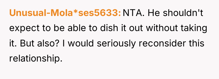 Unusual-Mola*ses5633 NTA. He shouldn't expect to be able to dish...