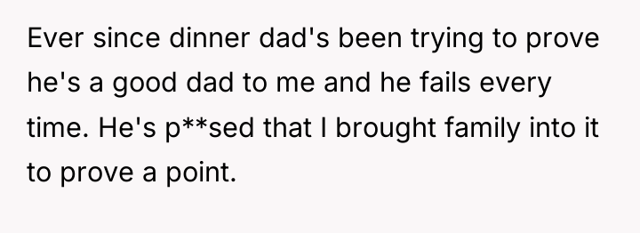 Ever since dinner dad's been trying to prove he's a...