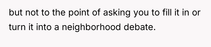 but not to the point of asking you to fill...