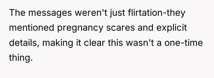 The messages weren't just flirtation-they mentioned pregnancy scares and explicit...