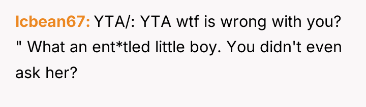 lcbean67 YTA/: YTA wtf is wrong with you? " What...