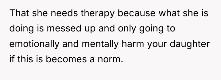 That she needs therapy because what she is doing is...