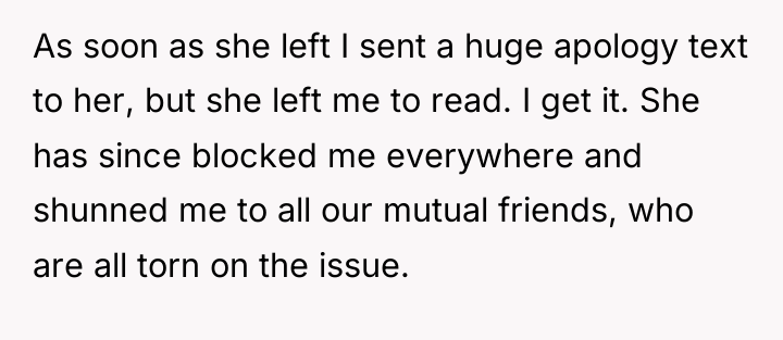 As soon as she left I sent a huge apology...
