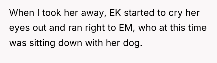 When I took her away, EK started to cry her...