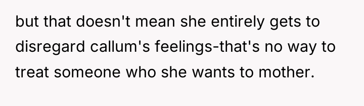 but that doesn't mean she entirely gets to disregard callum's...