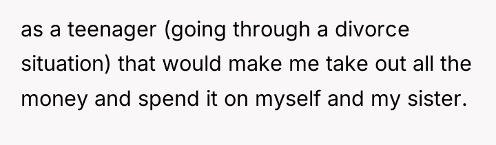 as a teenager (going through a divorce situation) that would...