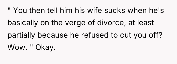 " You then tell him his wife sucks when he's...