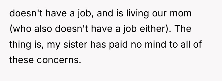 doesn't have a job, and is living our mom (who...