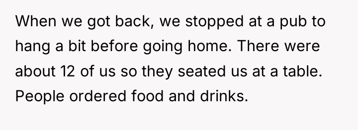 When we got back, we stopped at a pub to...