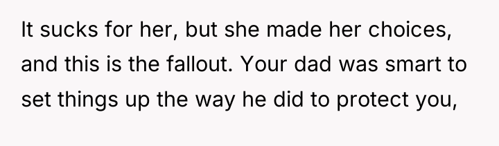 It sucks for her, but she made her choices, and...