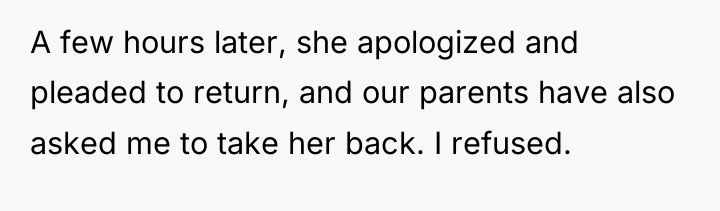 A few hours later, she apologized and pleaded to return,...