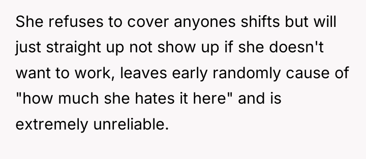 She refuses to cover anyones shifts but will just straight...
