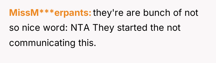 MissM***erpants they're are bunch of not so nice word: NTA...