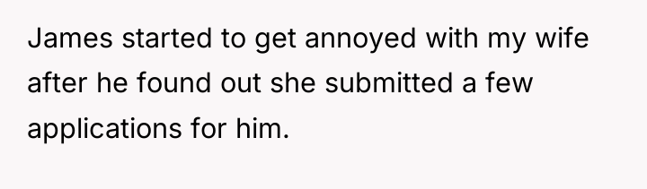 James started to get annoyed with my wife after he...