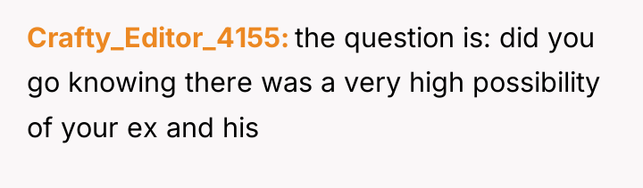 Crafty_Editor_4155 the question is: did you go knowing there was...