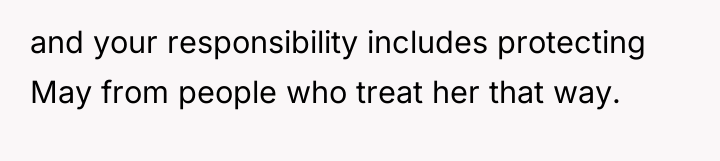 and your responsibility includes protecting May from people who treat...